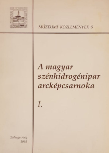 Csath B�la Buda Ern� - El�deink - A magyar sz�nhidrog�nipar arck�pcsarnoka I.