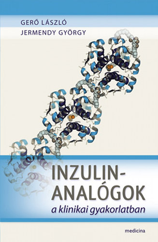 Dr. Ger Lszl; Dr. Jermendy Gyrgy - Inzulinanalgok a klinikai gyakorlatban