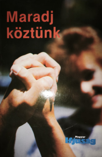 Maradj k�zt�nk - A Magyar Ifj�s�g �vk�nyve 1988