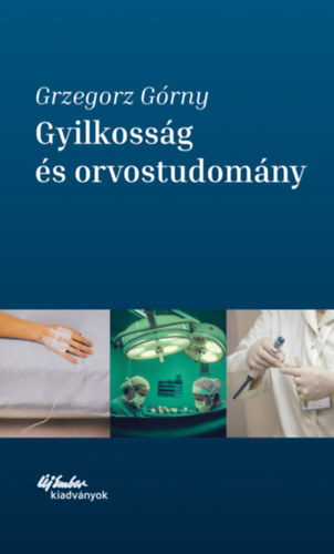 Grzegorz Grny - Gyilkossg s orvostudomny