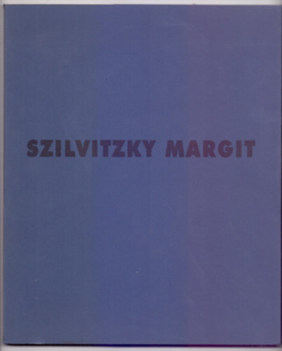 Gergely Mariann  (szerk.) - Szilvitzky Margit - Festmnyek / Paintings 1991-1998