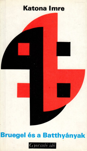 Katona Imre - Bruegel �s a Batthy�nyak (gyorsul� id�)