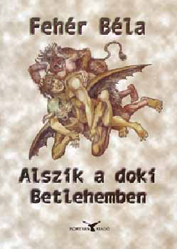 Feh�r B�la - Alszik a doki Betlehemben
