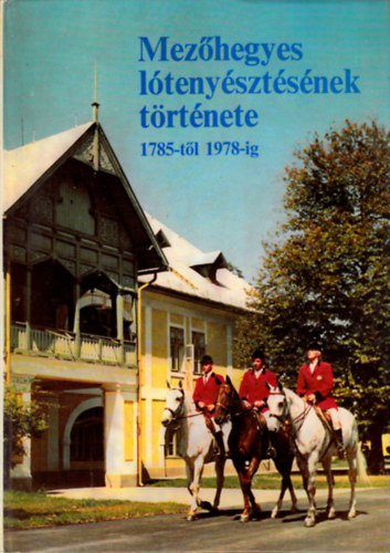 Sz. Bozsik Nra  (szerk.) - Mezhegyes ltenysztsnek trtnete 1785-tl 1978-ig