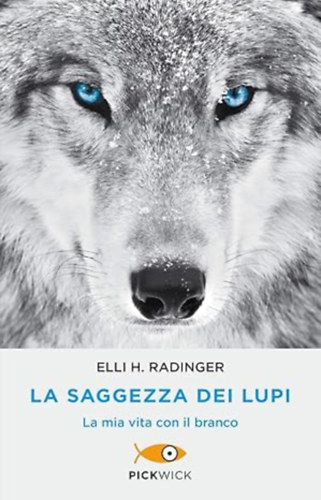 Elli H. Radinger - La saggezza dei lupi - La mia vita con il branco ("A farkasok b�lcsess�ge" olasz nyelven)