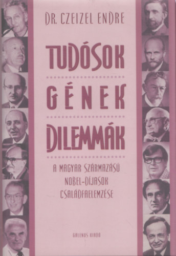 Dr. Czeizel Endre - Tudósok, gének, dilemmák (az összes családfa melléklettel) +Költők,gének,titkok 2 db könyv