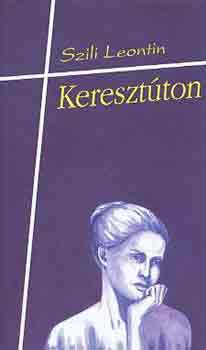 Szili Leontin - Keresztton