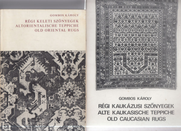 Gombos K�roly - 2 db. sz�nyeges k�nyv (R�gi keleti sz�nyegek + R�gi kauk�zusi sz�nyegek)