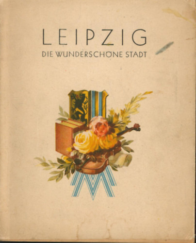 Paul Wolff - Leipzig die Wundersch�ne Stadt