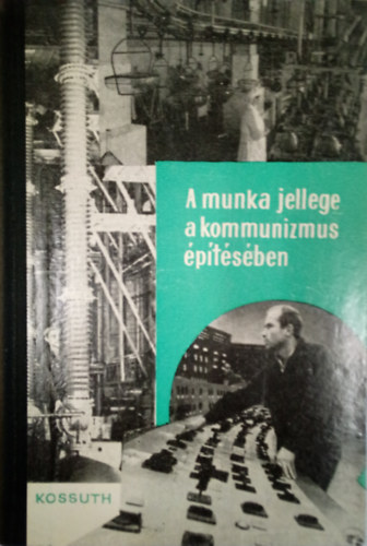 Szalai Gyrgy ford. - A munka jellege a kommunizmus ptsben