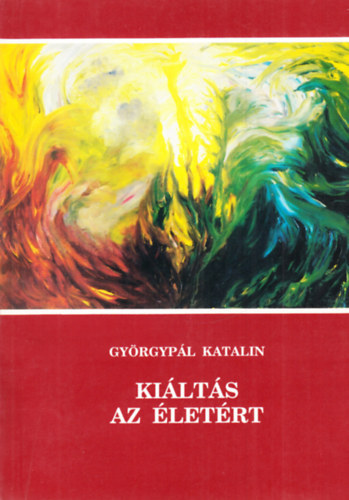 Gyrgypl Katalin - Kilts az letrt (dediklt)