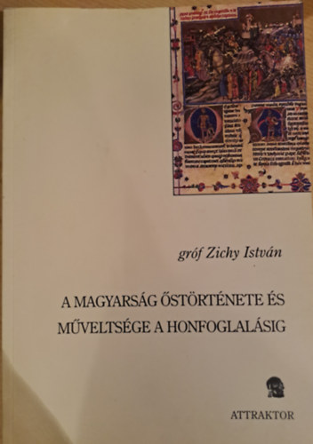 Grf Zichy Istvn - A magyarsg strtnete s mveltsge a honfoglalsig