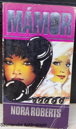 Szerk.: M. Szab� Csilla, Ford.: Melis P�lma Nora Roberts - M�mor (Saj�t k�ppel)