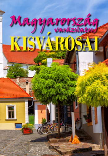 Magyarorsz�g var�zslatos kisv�rosai