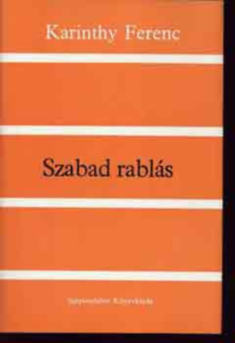 Karinthy Ferenc - Szabad rabl�s