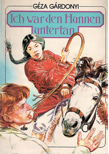 G�rdonyi G�za - Ich war den Hunnen untertan