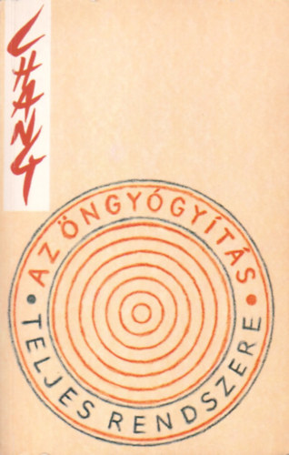 Szerz� Dr. Stephen T. Csang Szerkeszt� T�szab� J�lia - Az �ngy�gy�t�s teljes rendszere - Bels� taoista gyakorlatok - Le syst�me complet d'autogu�rison