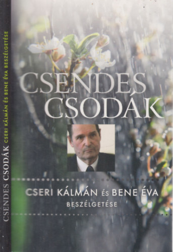Bene Éva - Csendes csodák - Cseri Kálmán lelkésszel beszélget Bene Éva