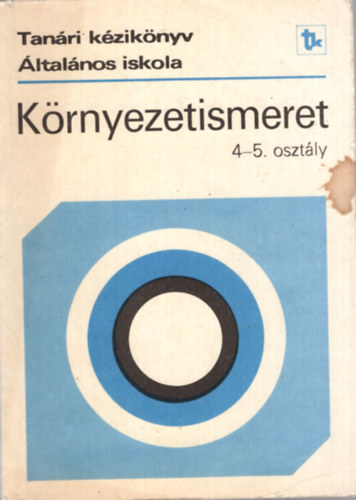 Dr. Elek Sndor, Jmbor Gyuln, Dr. Kves Jzsef Arat Endrn - Krnyezetismeret 4-5. osztly