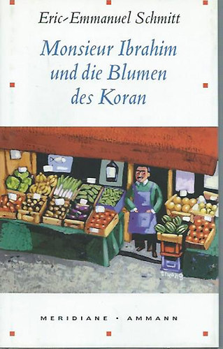 Eric-Emmanuel Schmitt - Monsieur Ibrahim und die Blumen des Koran