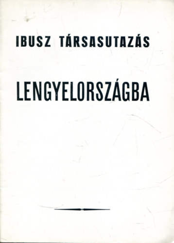 Nincs feltntetve - IBUSZ trsasutazs Lengyelorszgba