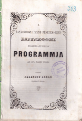 Ferenczy Jakab - A Pannonhegyi Szent Benedek-Rend Esztergomi F�-gymn�sium�nak programmja az 1858/9 tan�v v�g�n