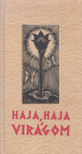 Szab T. Attila  (szerk.) - Haja, haja, virgom (virgnekek) - CD mellklettel