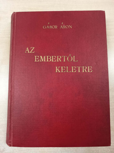 Gábor Áron - Az embertől keletre