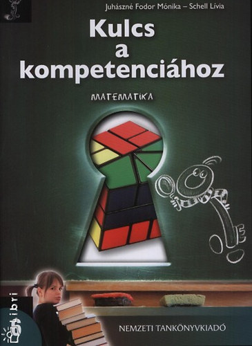 Juhszn Fodor Mnika; Schell Lvia - Kulcs a kompetencihoz - Matematika 6.