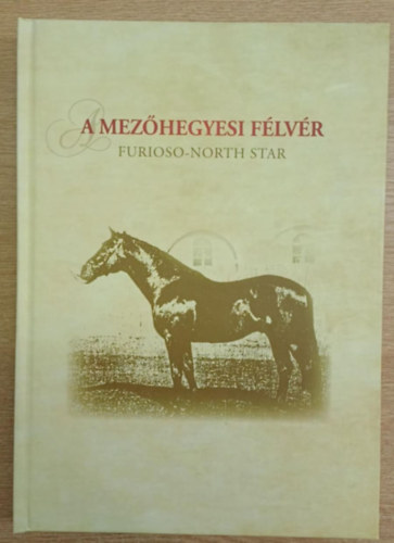 Dr. Bod Imre; Domokos Gbor - A mezhegyesi flvr - Furioso-north star