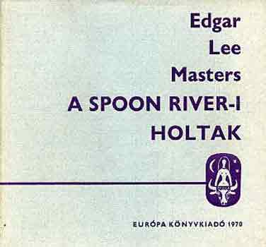 Edgar Lee Masters - A Spoon River-i holtak