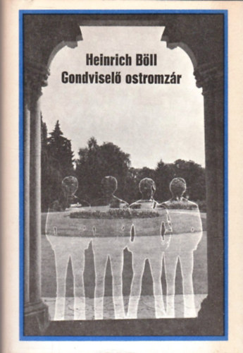 Heinrich Bll - Gondvisel ostromzr