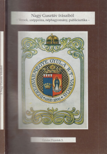 Nagy Guszt�v �r�saib�l (versek, sz�ppr�za, n�phagyom�ny, publicisztika)- Gyulai f�zetek 5.