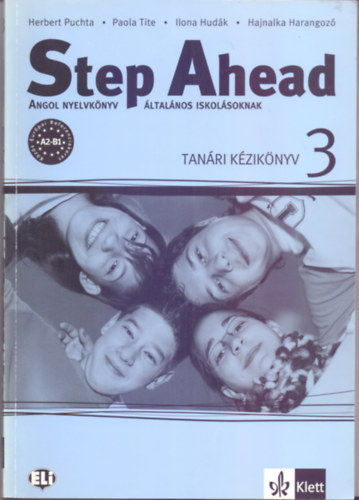 Herbert Puchta - Paola Tite - Ilona Hudk - Hajnalka Harangoz - Step Ahead - Angol nyelvknyv ltalnos iskolsoknak - Tanri kziknyv 3 (A2-B1)