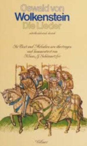 Oswald von Wolkenstein - Die Lieder : Mittelhochdeutsch-Deutsch
