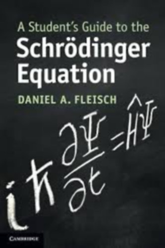 Daniel A Fleisch - A Student's Guide to the Schrdinger Equation