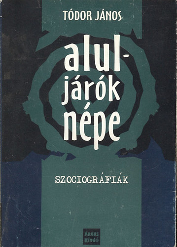 Tdor Jnos - Aluljrk npe (Szociogrfik, 1989-2004)