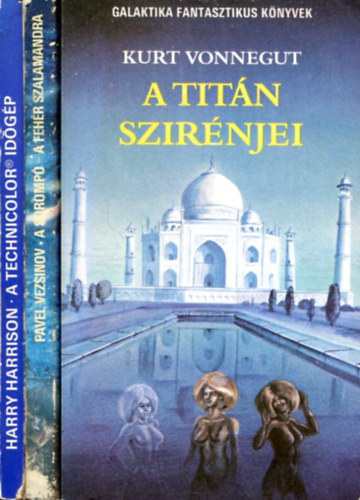 Harry Harrison - Pavel Vezsinov - Kurt Vonnegut - 3 db Galaktika fantasztikus könyv: A Titán szirénjei - A sorompó (A fehér szalamandra) - A technicolor időgép