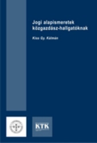 Kiss Gy. Klmn - Jogi alapismeretek kzgazdsz-hallgatknak