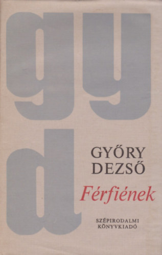 Gy�ry Dezs� - F�rfi�nek- V�logatott �s �j versek