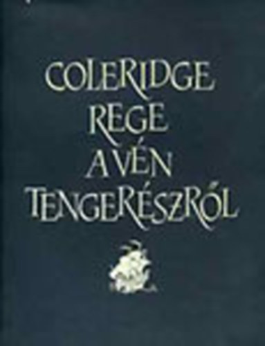 Samuel Taylor Coleridge - Rege a v�n tenger�szr�l (Gustave Dor� illusztr�ci�ival)