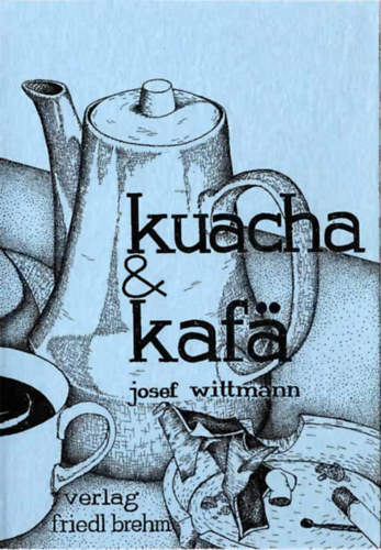 Josef Wittmann - Kuacha und Kafä