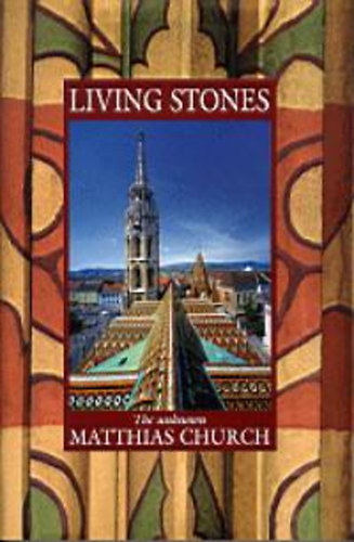 Gadnyi; Mtffy Balzs; Vertel Beatrix - Living Stones - The Unknown Matthias Church
