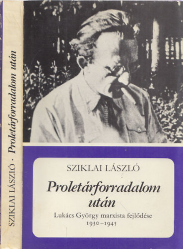 Sziklai Lszl - Proletrforradalom utn - Lukcs Gyrgy marxista fejldse 1930-1945