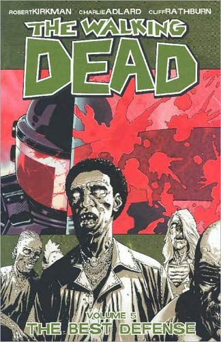 Charlie Adlard, Cliff Rathburn Robert Kirkman - The Walking Dead Volume 5: The Best Defense