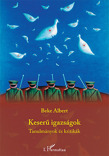 Beke Albert - Keser� igazs�gok - Tanulm�nyok �s kritik�k