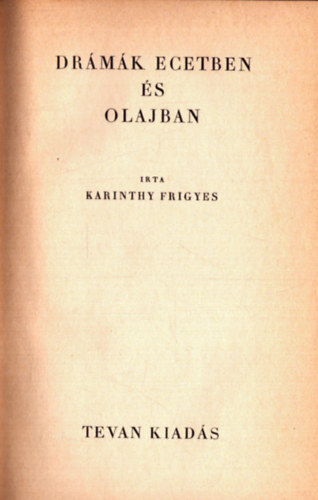 Karinthy Frigyes - Drámák ecetben és olajban - A Toll Mesterei sorozat (1. kiadás)