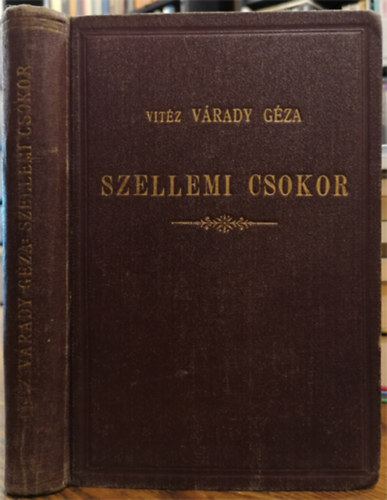 vitéz Várady Géza - Szellemi csokor vagy szemelvények az irodalom világából