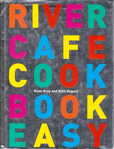 Rose Gray; Ruth Rogers - River Cafe Cook Book Easy