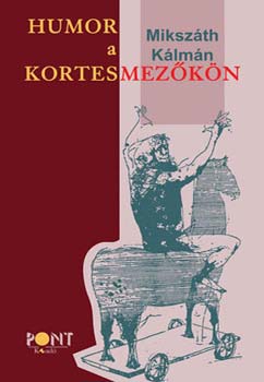 Miksz�th K�lm�n - Humor a kortesmez�k�n